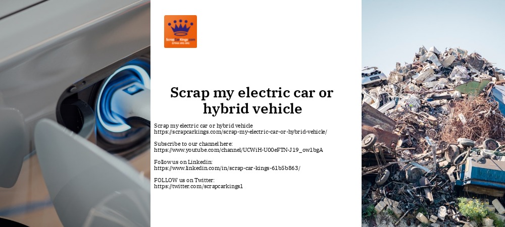 scrap my electric car or hybrid vehicle